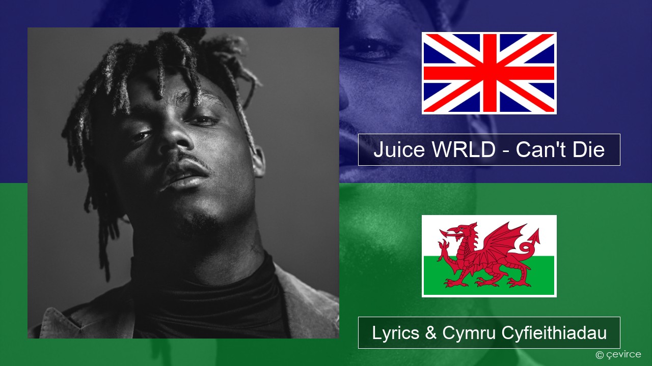 Juice WRLD – Can’t Die Saesneg Lyrics & Cymru Cyfieithiadau