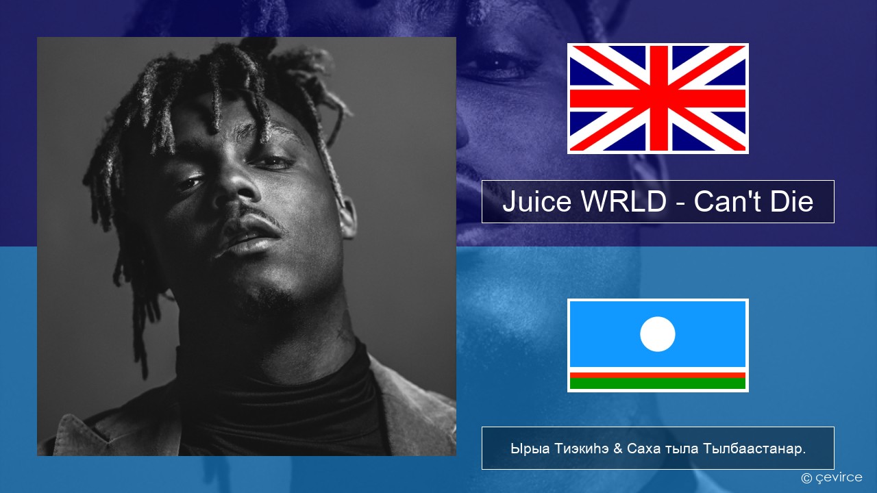 Juice WRLD – Can’t Die Английскай Ырыа Тиэкиһэ & Саха тыла Тылбаастанар.