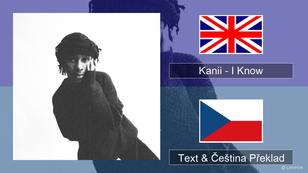 Kanii – I Know Anglický Text & Čeština Překlad
