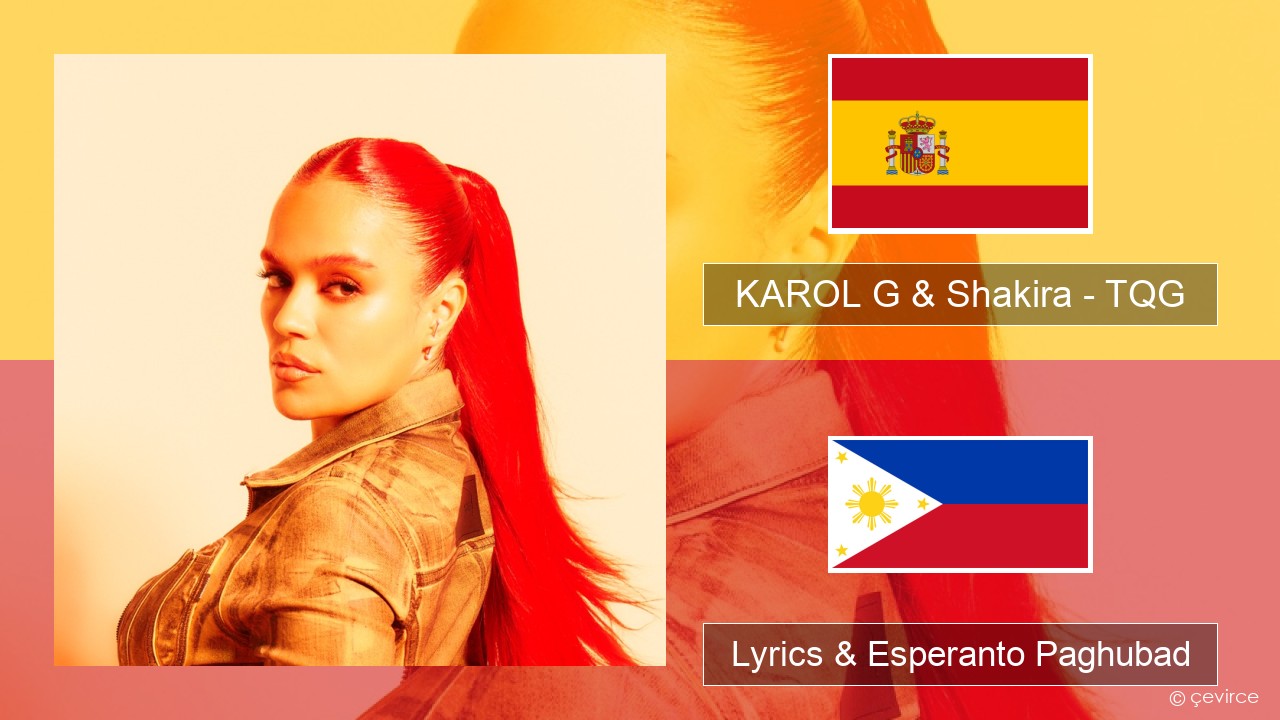 KAROL G & Shakira – TQG Espanya Lyrics & Esperanto Paghubad