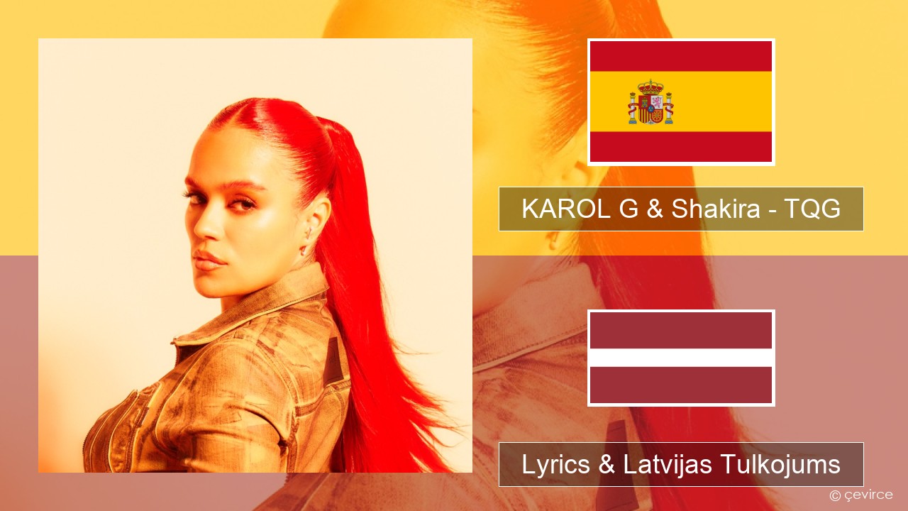 KAROL G & Shakira – TQG Spāņu Lyrics & Latvijas Tulkojums