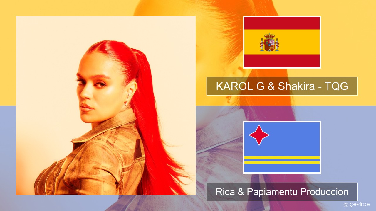 KAROL G & Shakira – TQG Spañó Rica & Papiamentu Produccion
