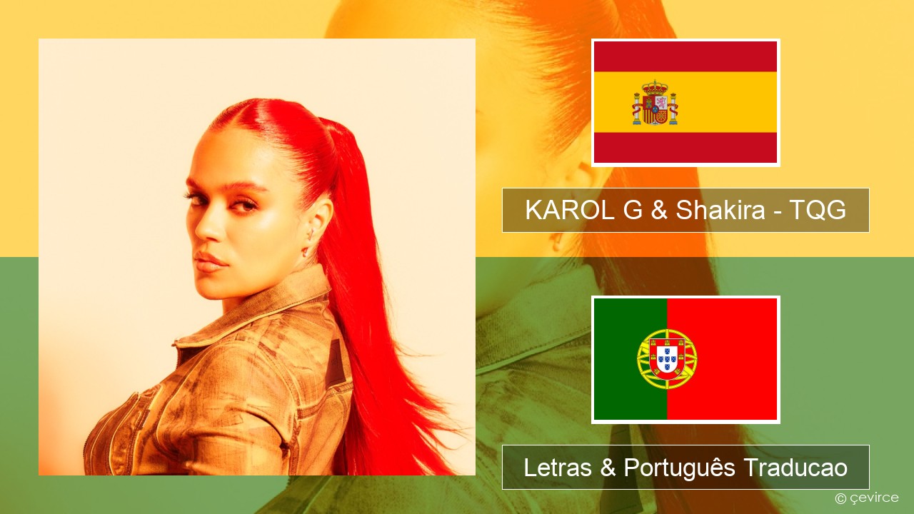 KAROL G & Shakira – TQG Espanhol Letras & Português Traducao