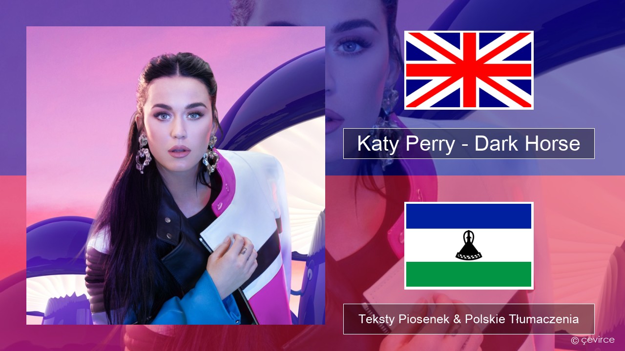 Katy Perry – Dark Horse (feat. Juicy J) Polski Teksty Piosenek & Polskie Tłumaczenia