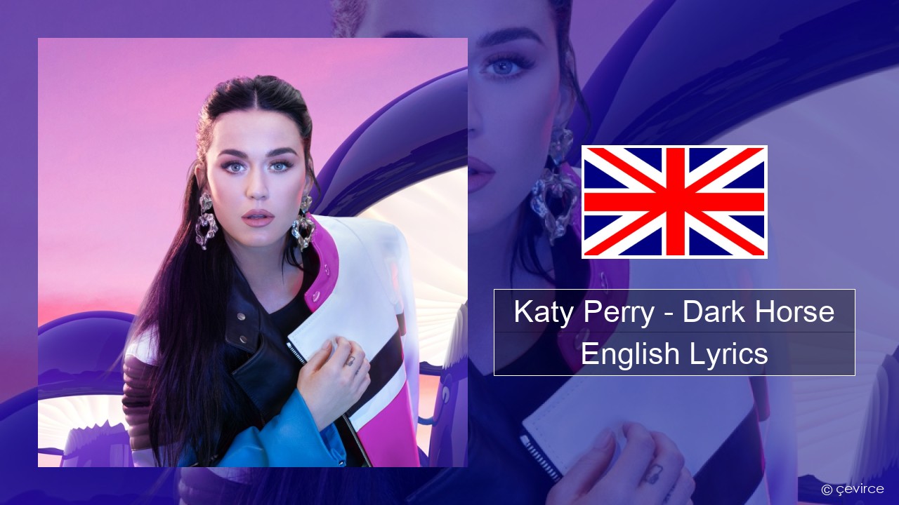 Katy Perry – Dark Horse (feat. Juicy J) English Lyrics