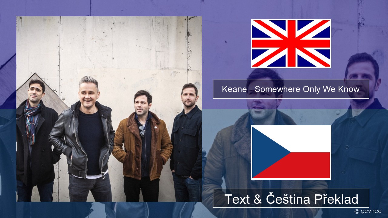 Keane – Somewhere Only We Know Anglický Text & Čeština Překlad