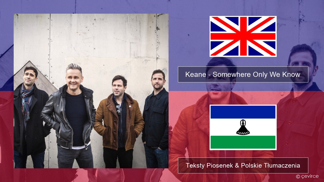 Keane – Somewhere Only We Know Polski Teksty Piosenek & Polskie Tłumaczenia