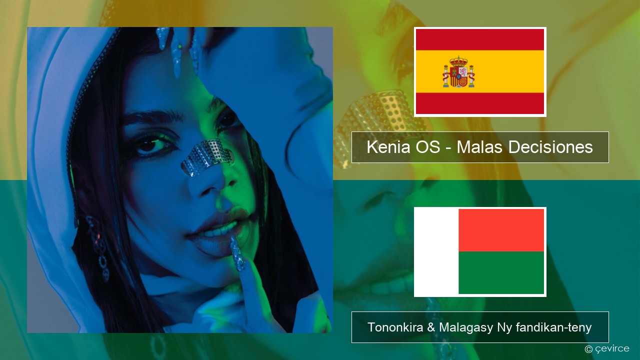 Kenia OS – Malas Decisiones Espaniola Tononkira & Malagasy Ny fandikan-teny