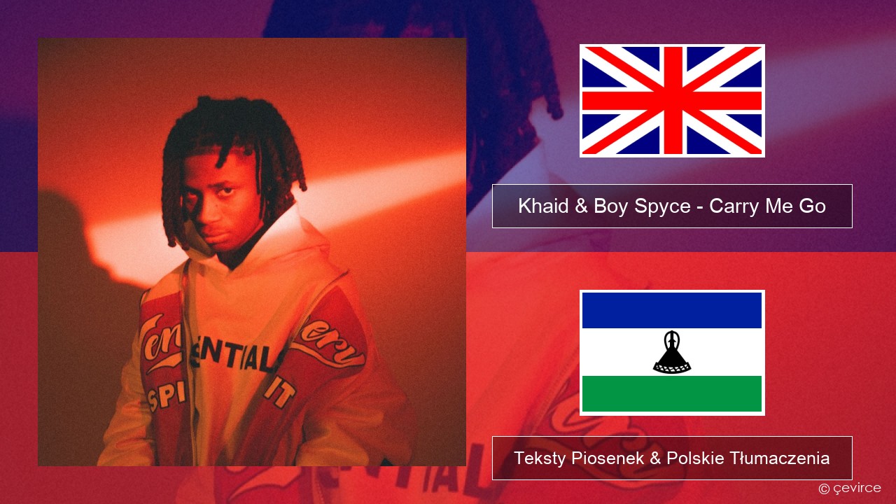Khaid & Boy Spyce – Carry Me Go Polski Teksty Piosenek & Polskie Tłumaczenia