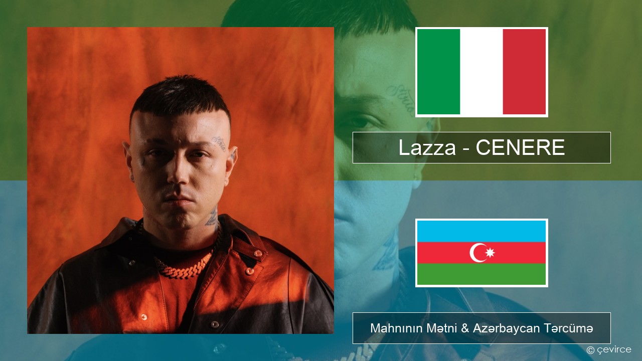 Lazza – CENERE İtalyan Mahnının Mətni & Azərbaycan Tərcümə