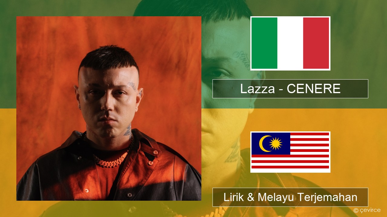 Lazza – CENERE Itali Lirik & Melayu (Malay) Terjemahan