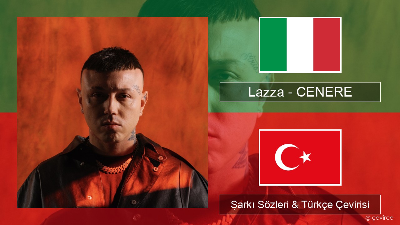 Lazza – CENERE İtalyanca Şarkı Sözleri & Türkçe Çevirisi