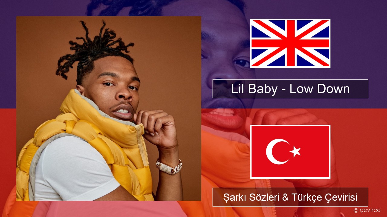 Lil Baby – Low Down İngilizce Şarkı Sözleri & Türkçe Çevirisi