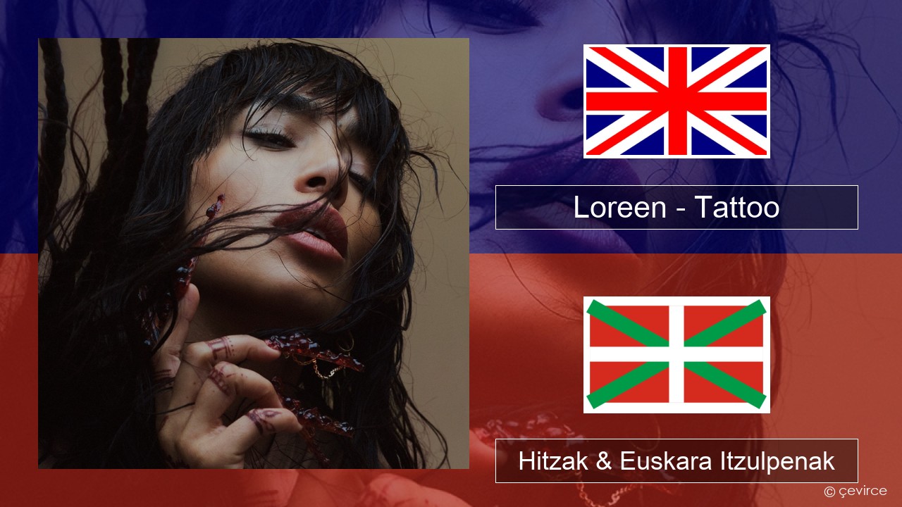 Loreen – Tattoo Ingelesa Hitzak & Euskara Itzulpenak