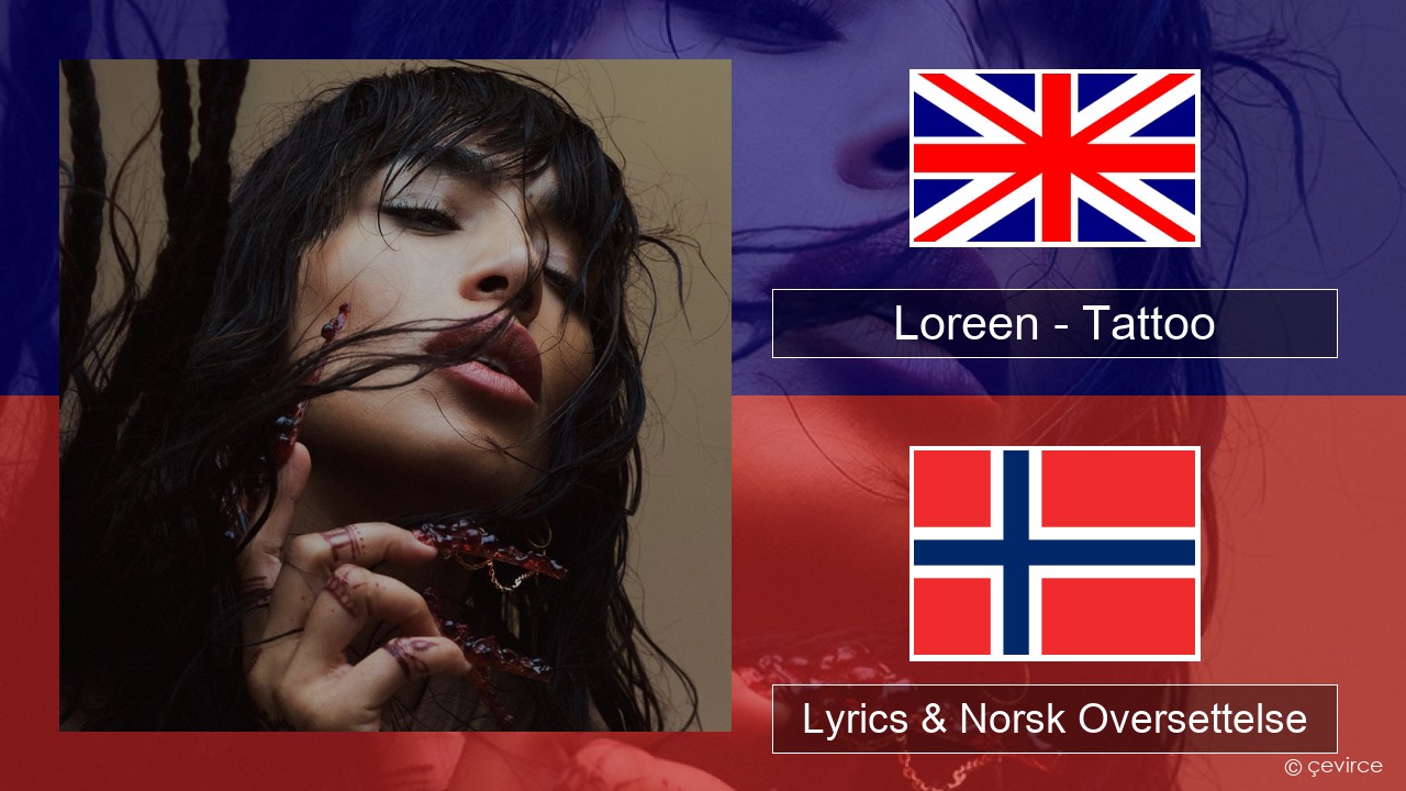 Loreen – Tattoo Engelsk Lyrics & Norsk Oversettelse