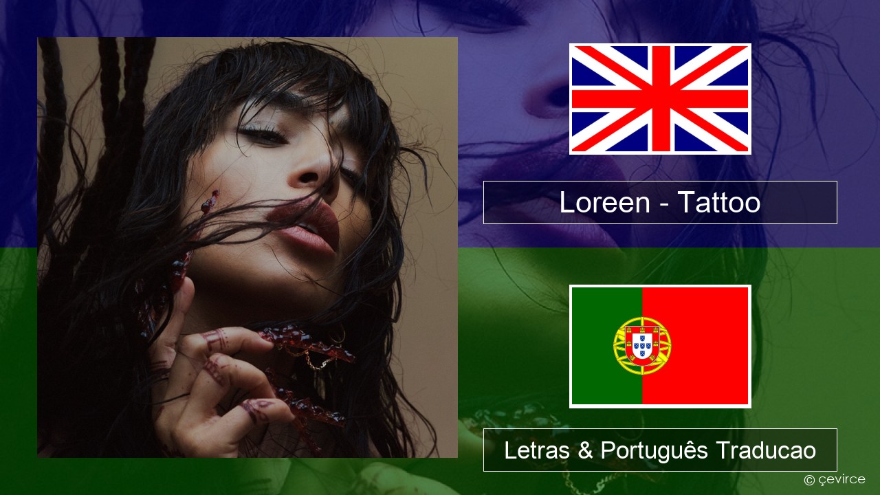 Loreen – Tattoo Inglês Letras & Português Traducao