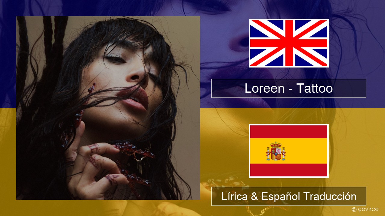 Loreen – Tattoo Ingl Lírica & Español Traducción