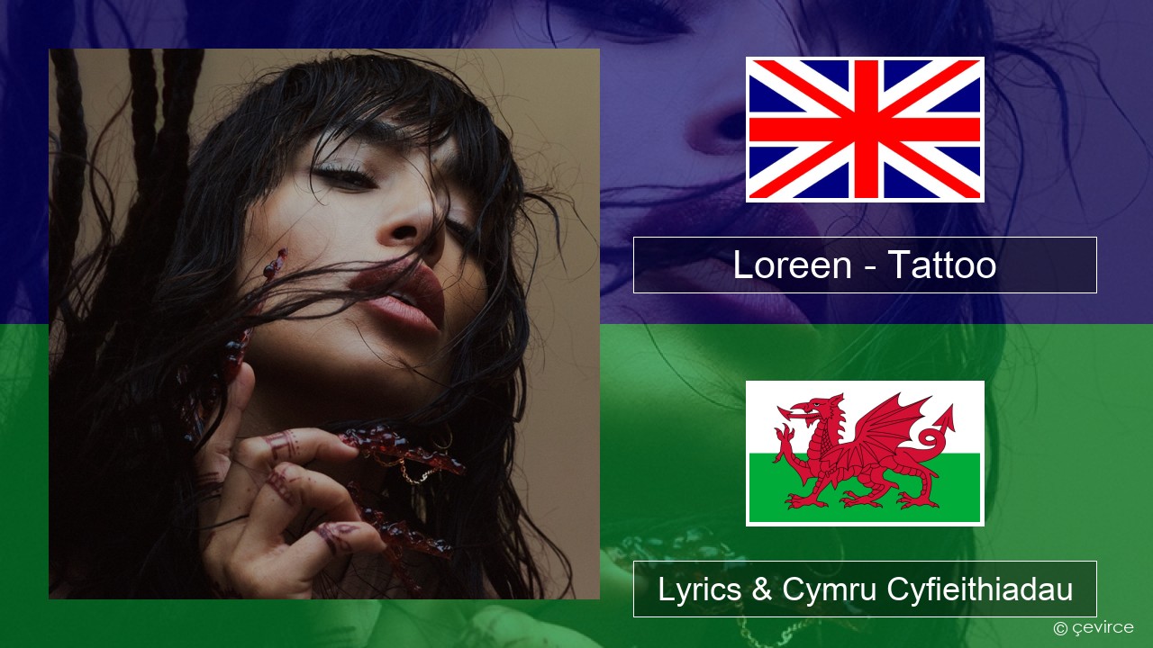 Loreen – Tattoo Saesneg Lyrics & Cymru Cyfieithiadau