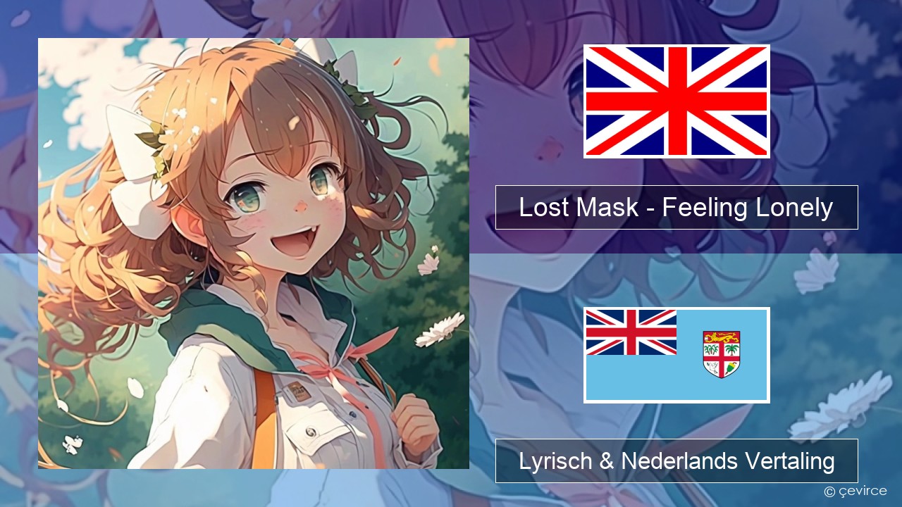 Lost Mask – Feeling Lonely Engels Lyrisch & Nederlands Vertaling
