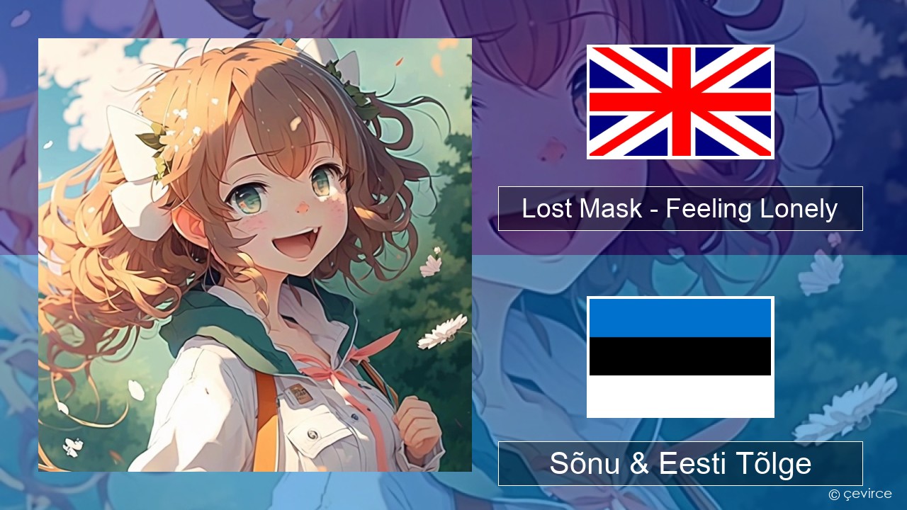 Lost Mask – Feeling Lonely Inglise Sõnu & Eesti Tõlge