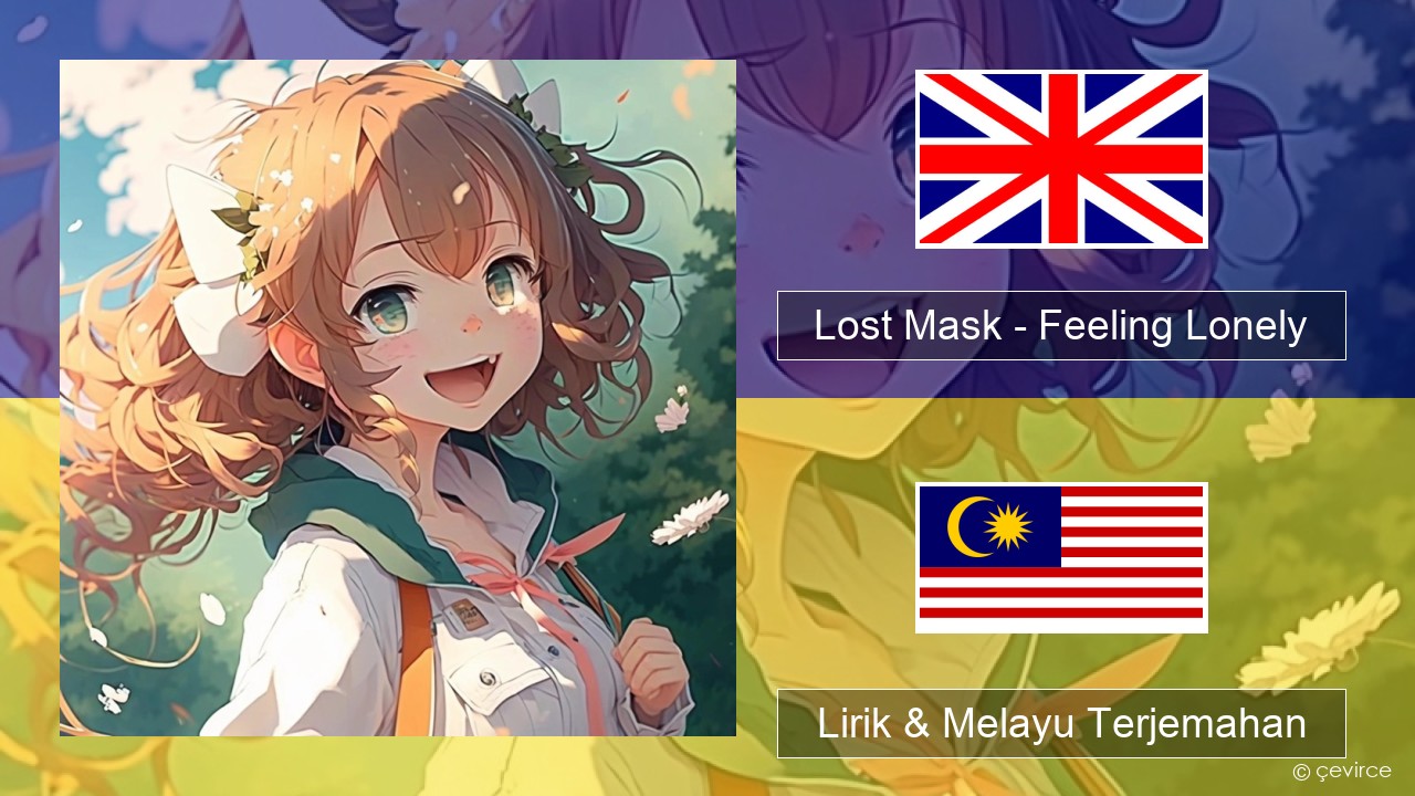 Lost Mask – Feeling Lonely Francais Lirik & Melayu (Malay) Terjemahan