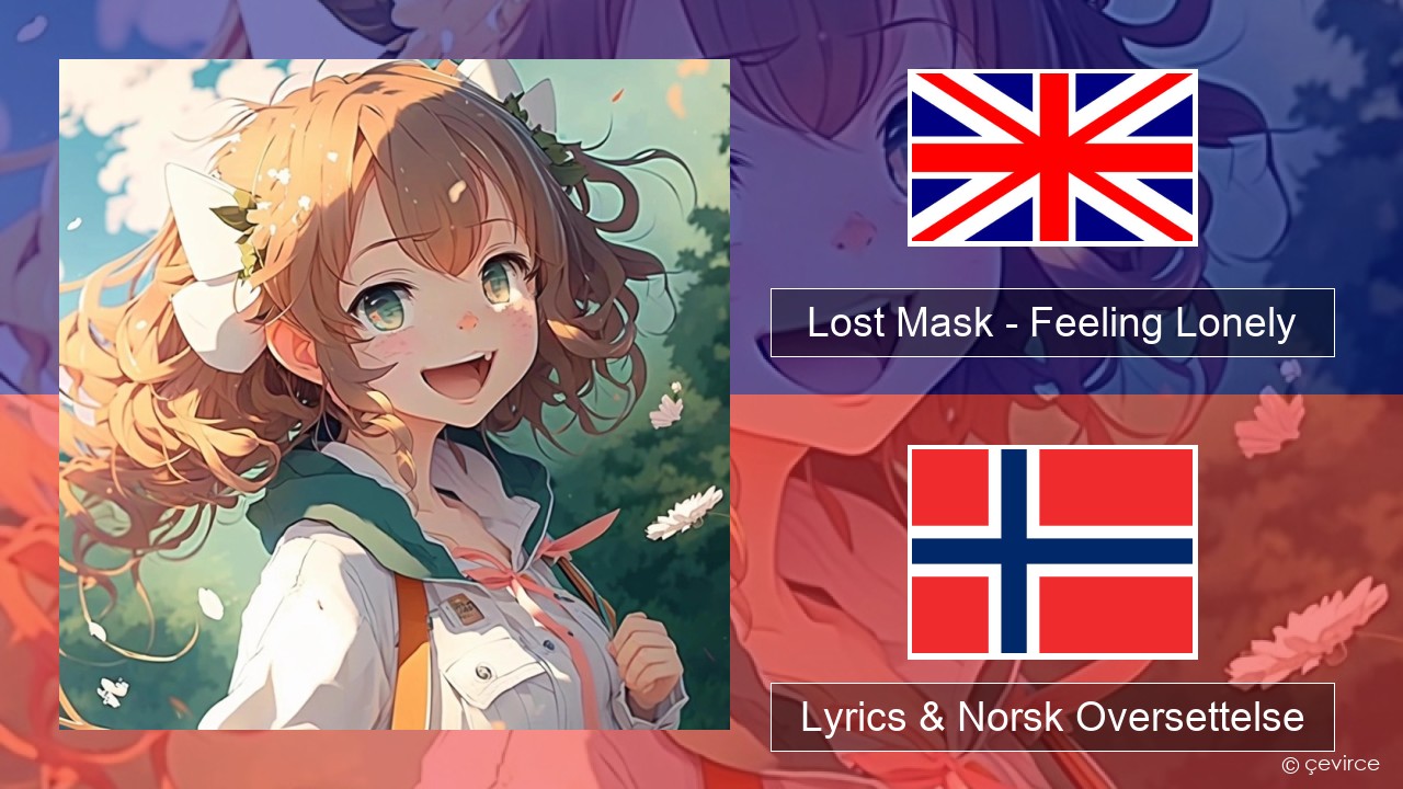 Lost Mask – Feeling Lonely Engelsk Lyrics & Norsk Oversettelse