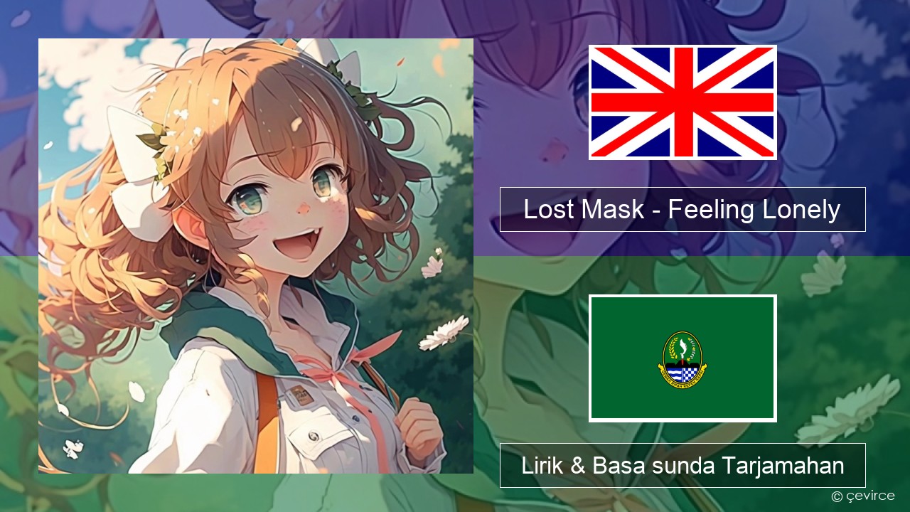 Lost Mask – Feeling Lonely Basa inggris Lirik & Basa sunda Tarjamahan