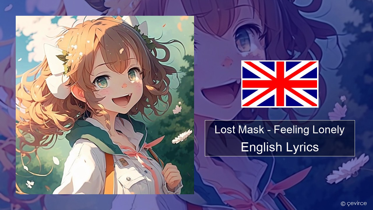 Lost Mask – Feeling Lonely English Lyrics