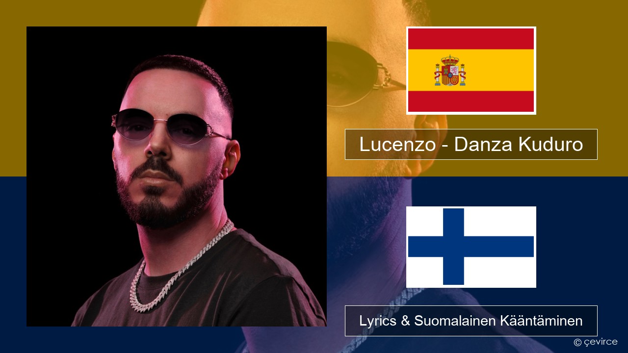 Lucenzo – Danza Kuduro (feat. Don Omar) Espanjan Lyrics & Suomalainen Kääntäminen