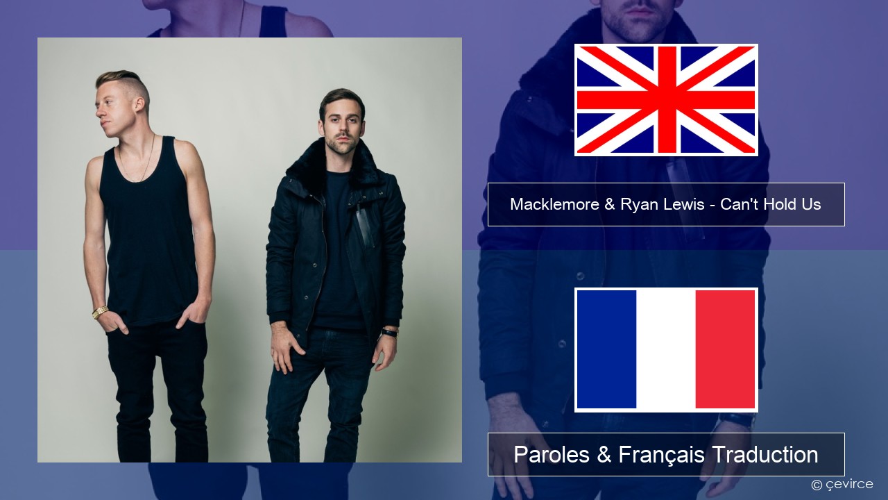 Macklemore & Ryan Lewis – Can’t Hold Us (feat. Ray Dalton) Anglais Paroles & Français Traduction