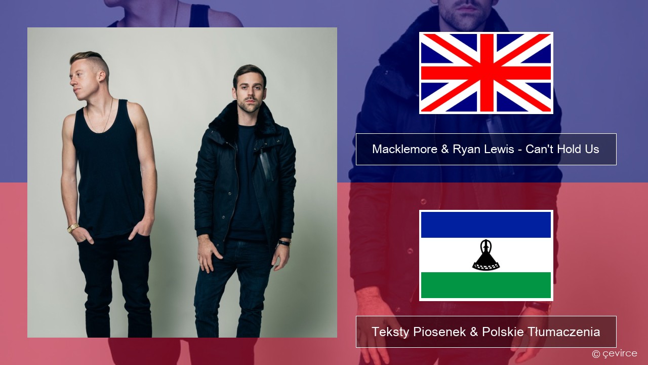 Macklemore & Ryan Lewis – Can’t Hold Us (feat. Ray Dalton) Polski Teksty Piosenek & Polskie Tłumaczenia