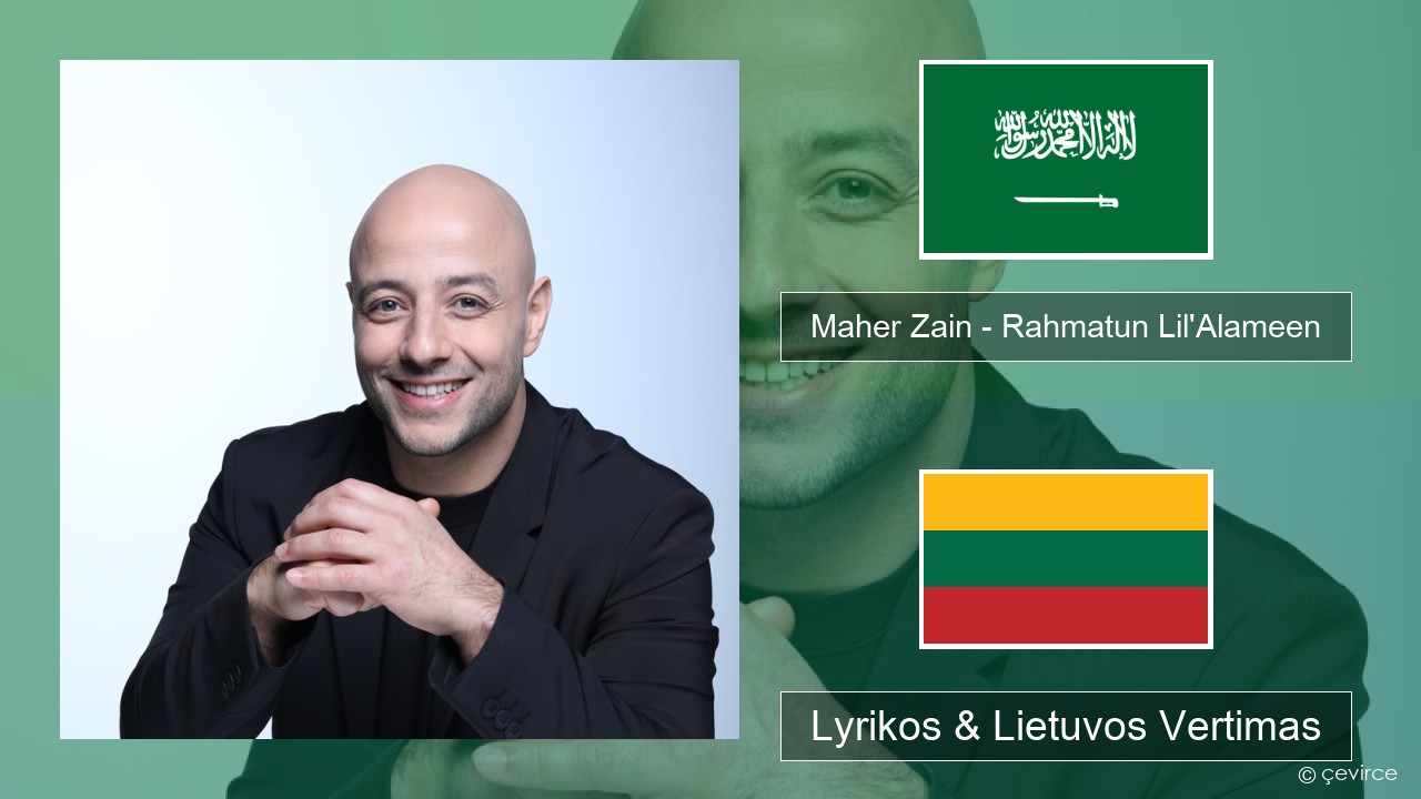 Maher Zain – Rahmatun Lil’Alameen Arabų Lyrikos & Lietuvos Vertimas