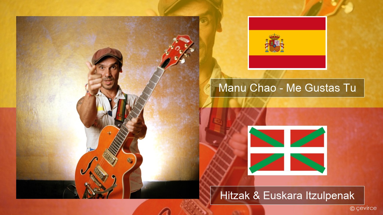 Manu Chao – Me Gustas Tu Espainiako Hitzak & Euskara Itzulpenak