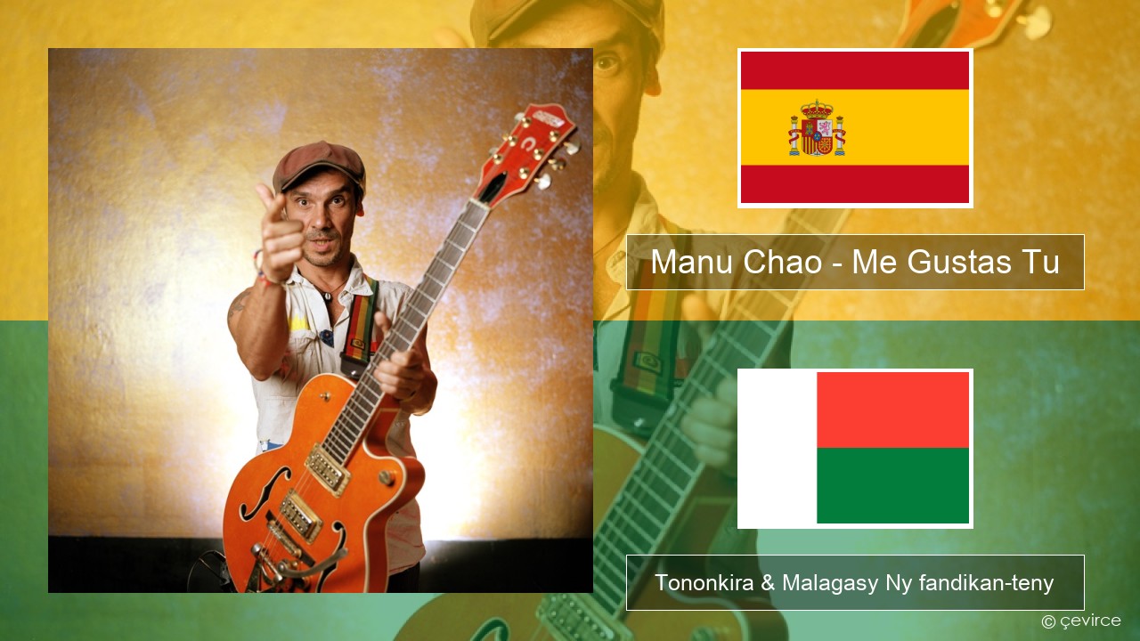 Manu Chao – Me Gustas Tu Espaniola Tononkira & Malagasy Ny fandikan-teny