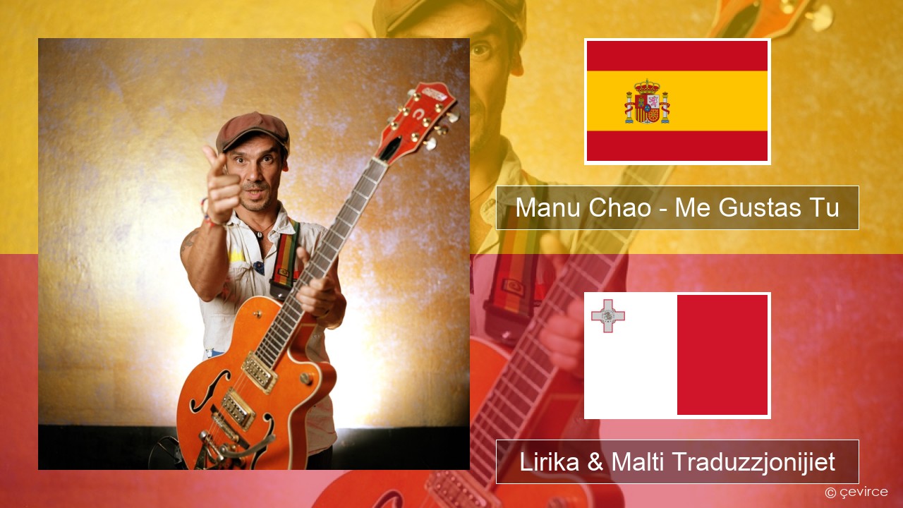Manu Chao – Me Gustas Tu Spanjol Lirika & Malti Traduzzjonijiet