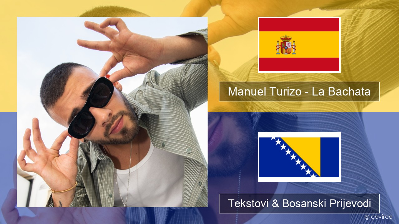 Manuel Turizo – La Bachata Španski Tekstovi & Bosanski Prijevodi