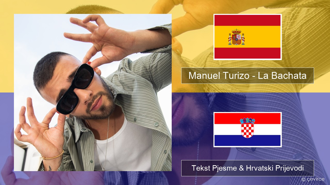 Manuel Turizo – La Bachata Španjolski Tekst Pjesme & Hrvatski Prijevodi