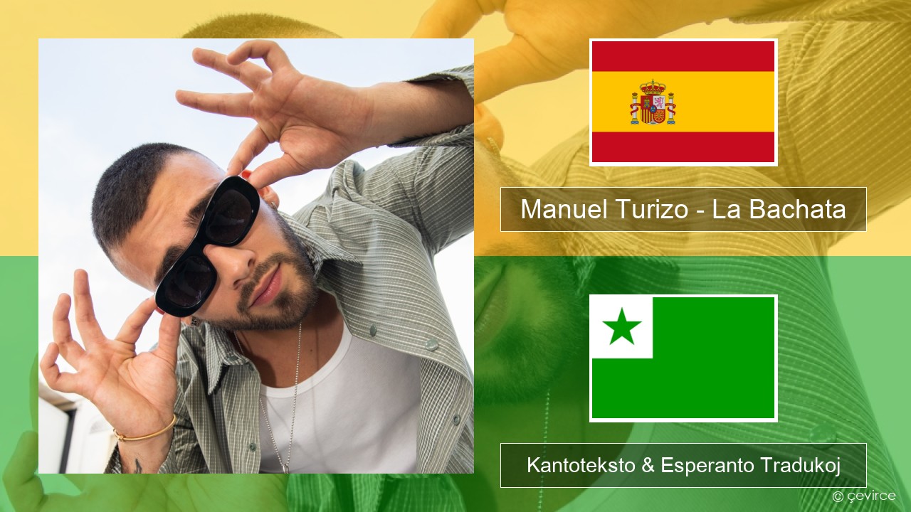 Manuel Turizo – La Bachata La hispana Kantoteksto & Esperanto Tradukoj