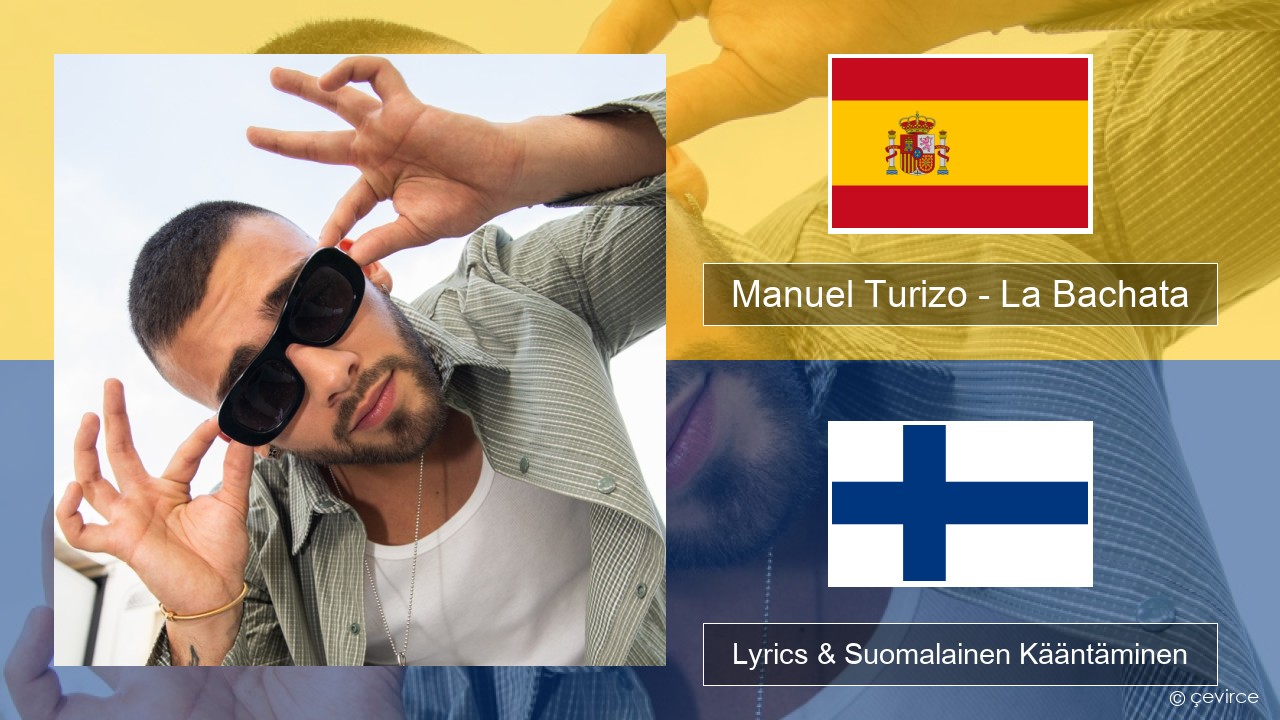 Manuel Turizo – La Bachata Espanjan Lyrics & Suomalainen Kääntäminen