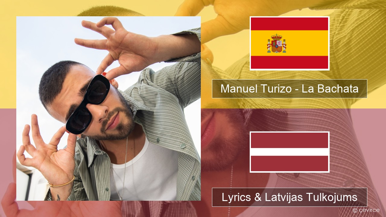 Manuel Turizo – La Bachata Spāņu Lyrics & Latvijas Tulkojums