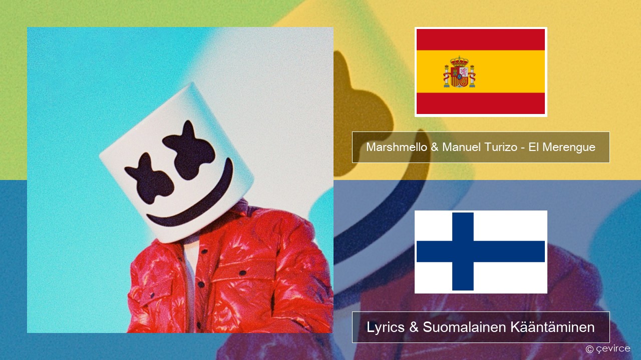 Marshmello & Manuel Turizo – El Merengue Espanjan Lyrics & Suomalainen Kääntäminen