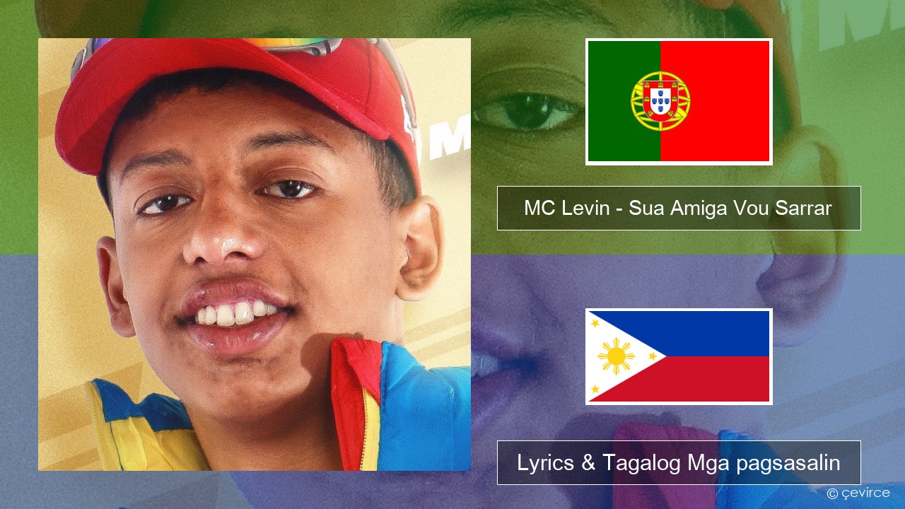 MC Levin – Sua Amiga Vou Sarrar Portuges Lyrics & Tagalog Mga pagsasalin