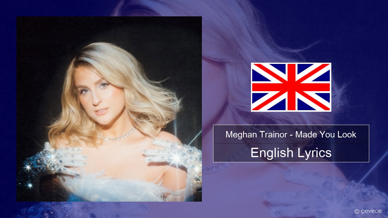 Meghan Trainor – Made You Look English Lyrics