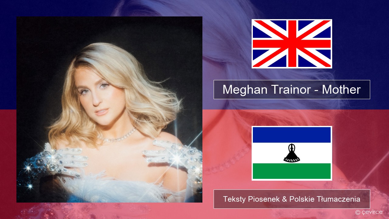 Meghan Trainor – Mother Polski Teksty Piosenek & Polskie Tłumaczenia