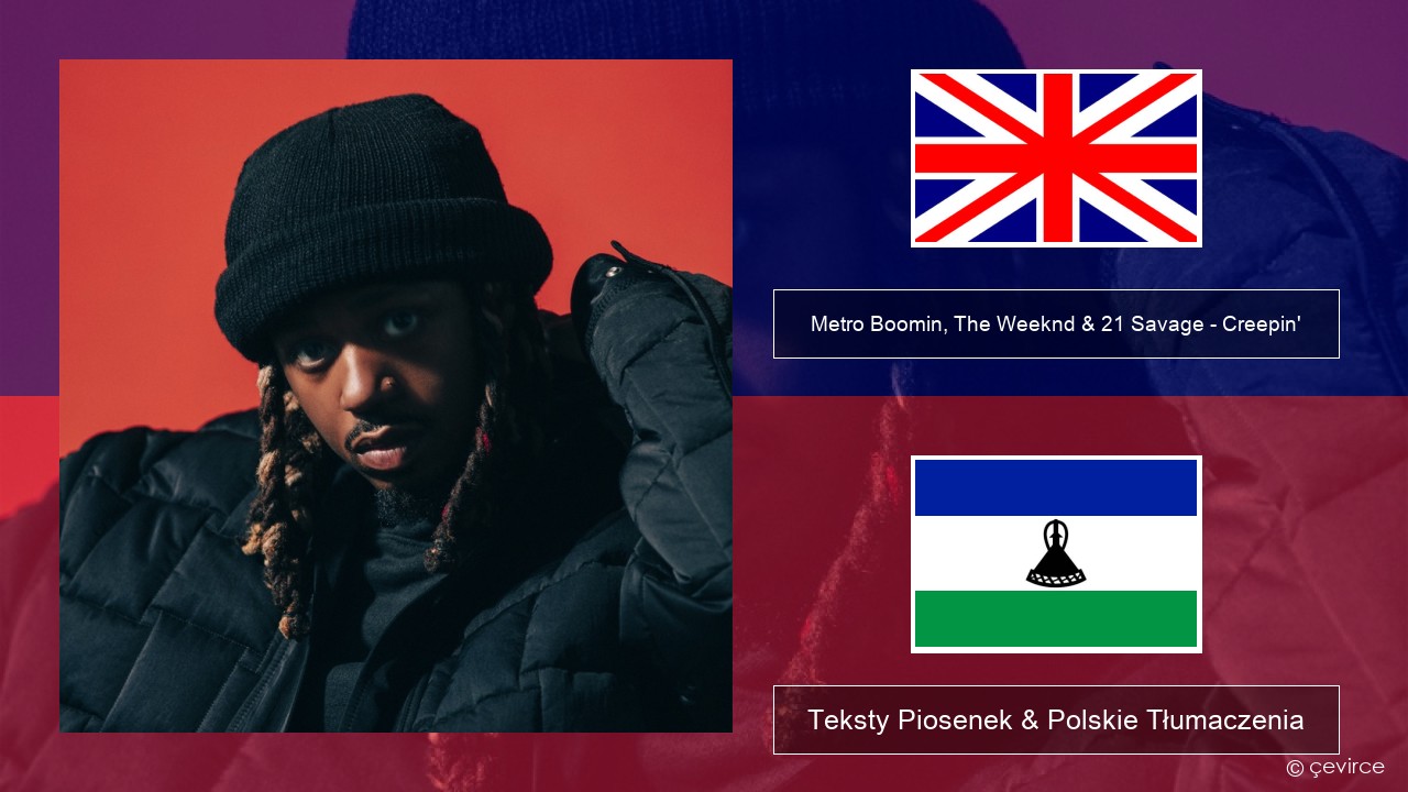 Metro Boomin, The Weeknd & 21 Savage – Creepin’ Polski Teksty Piosenek & Polskie Tłumaczenia