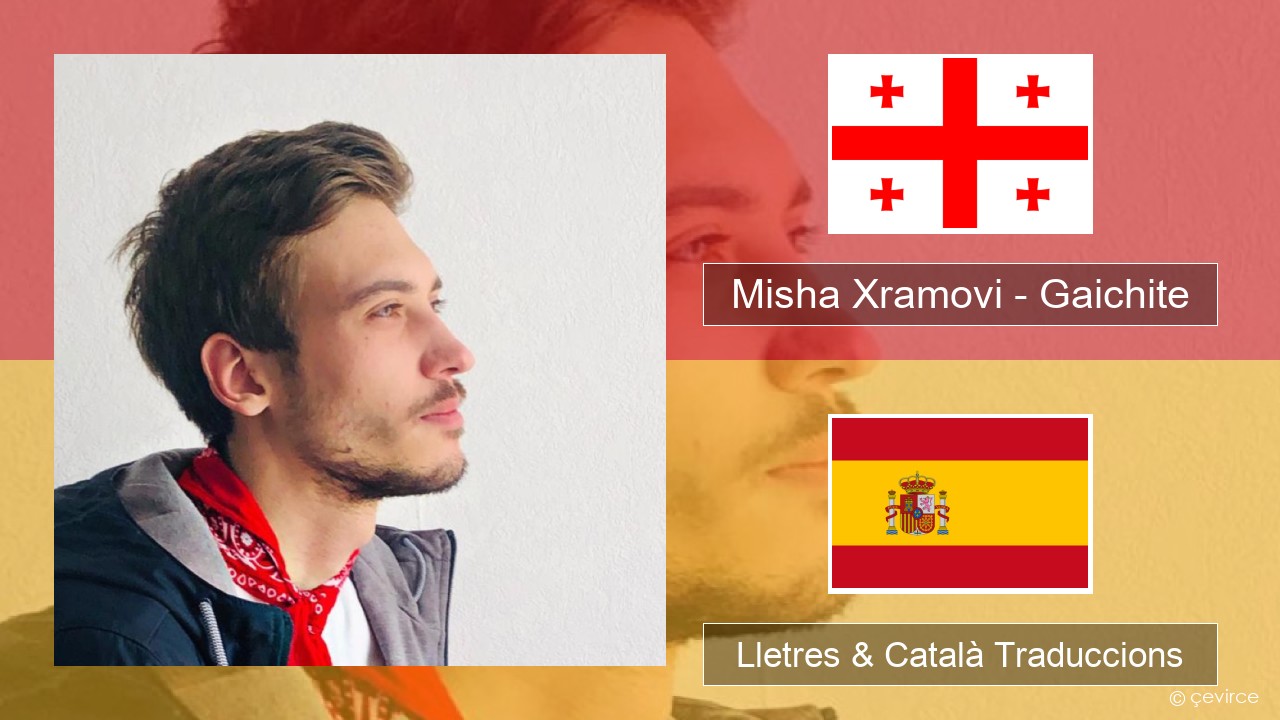 Misha Xramovi – Gaichite Georgià Lletres & Català Traduccions