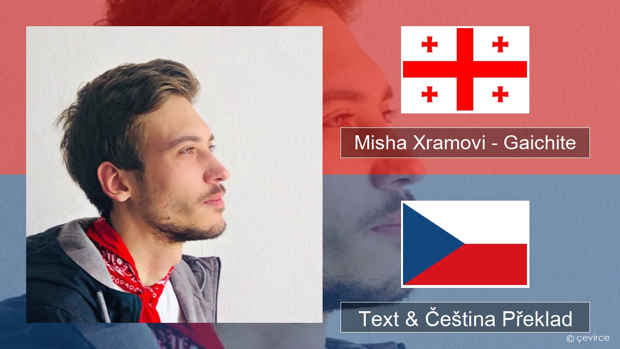 Misha Xramovi – Gaichite Gruzínec Text & Čeština Překlad