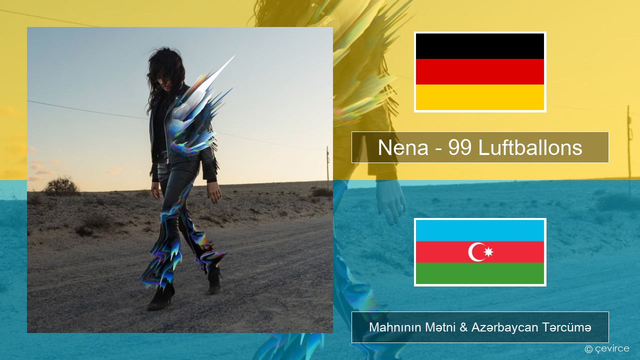 Nena – 99 Luftballons Alman Mahnının Mətni & Azərbaycan Tərcümə