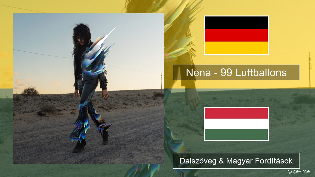 Nena – 99 Luftballons Német Dalszöveg & Magyar Fordítások