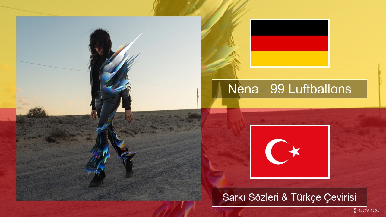 Nena – 99 Luftballons Almanca Şarkı Sözleri & Türkçe Çevirisi